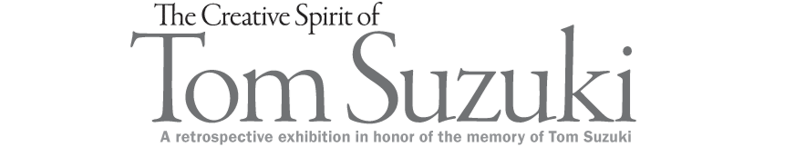 The Creative Spirit of Tom Suzuki